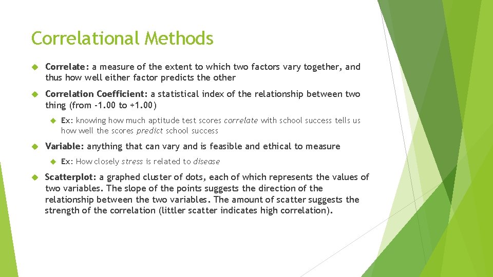 Correlational Methods Correlate: a measure of the extent to which two factors vary together,