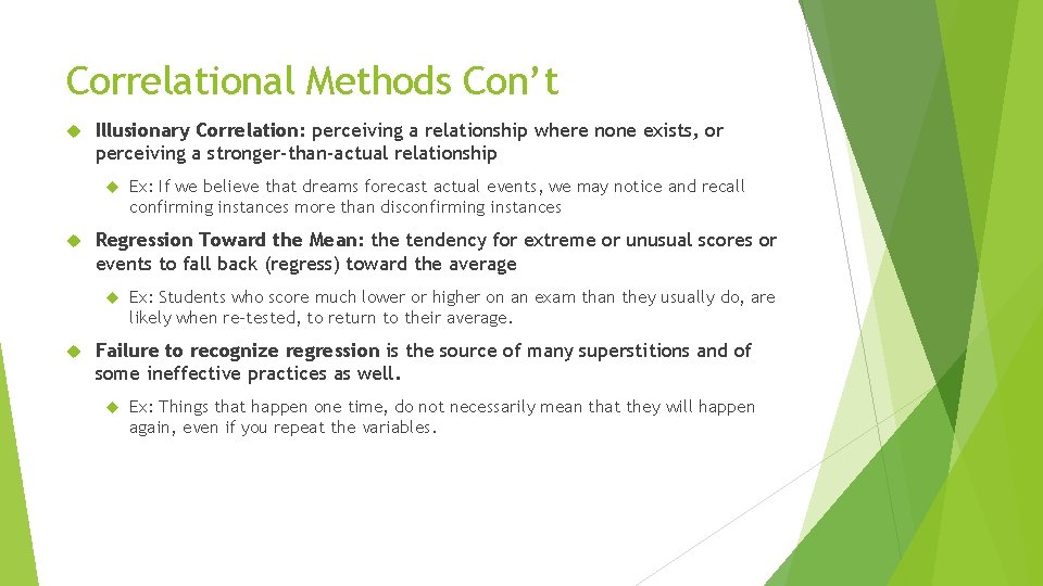 Correlational Methods Con’t Illusionary Correlation: perceiving a relationship where none exists, or perceiving a