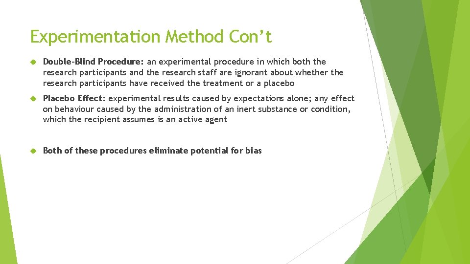 Experimentation Method Con’t Double-Blind Procedure: an experimental procedure in which both the research participants