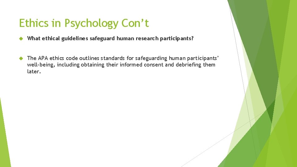 Ethics in Psychology Con’t What ethical guidelines safeguard human research participants? The APA ethics