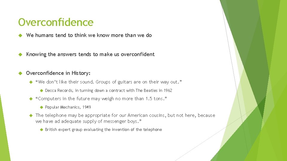 Overconfidence We humans tend to think we know more than we do Knowing the