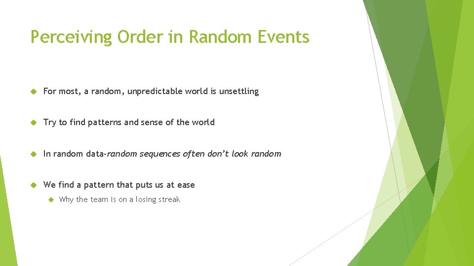 Perceiving Order in Random Events For most, a random, unpredictable world is unsettling Try