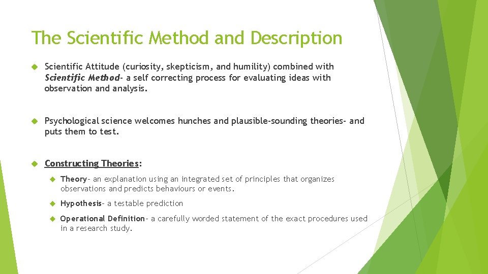 The Scientific Method and Description Scientific Attitude (curiosity, skepticism, and humility) combined with Scientific