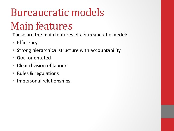 Bureaucratic models Main features These are the main features of a bureaucratic model: •