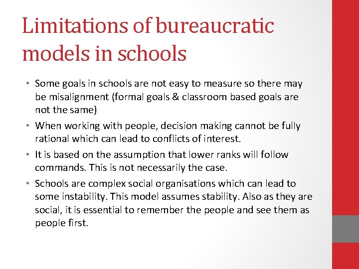 Limitations of bureaucratic models in schools • Some goals in schools are not easy