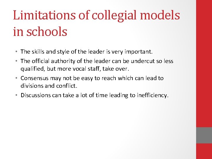 Limitations of collegial models in schools • The skills and style of the leader