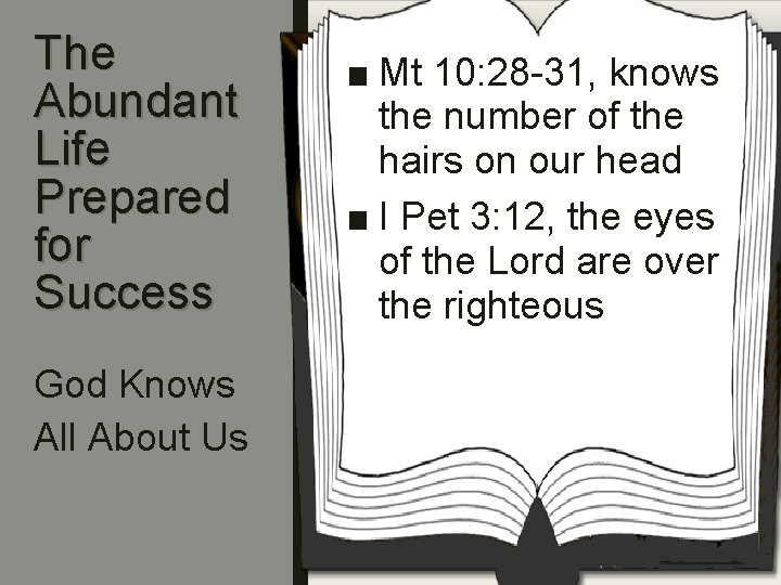 The Abundant Life Prepared for Success God Knows All About Us ■ Mt 10: