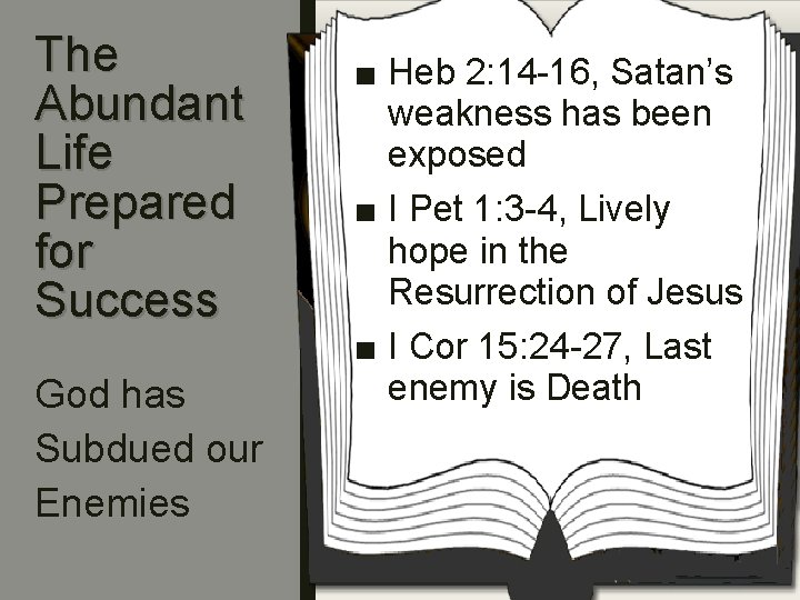 The Abundant Life Prepared for Success God has Subdued our Enemies ■ Heb 2: