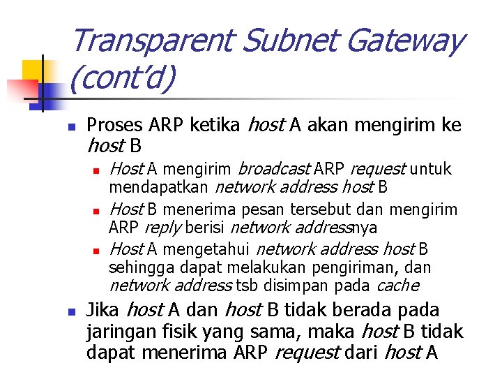 Transparent Subnet Gateway (cont’d) n Proses ARP ketika host A akan mengirim ke host