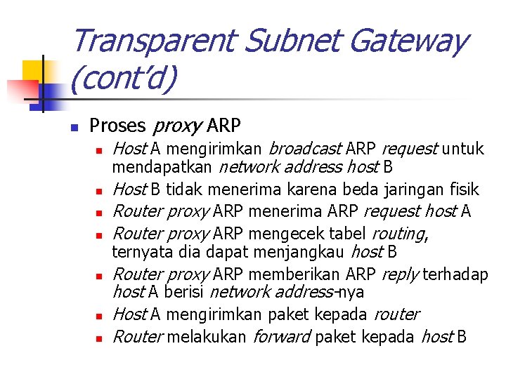 Transparent Subnet Gateway (cont’d) n Proses proxy ARP n n n n Host A