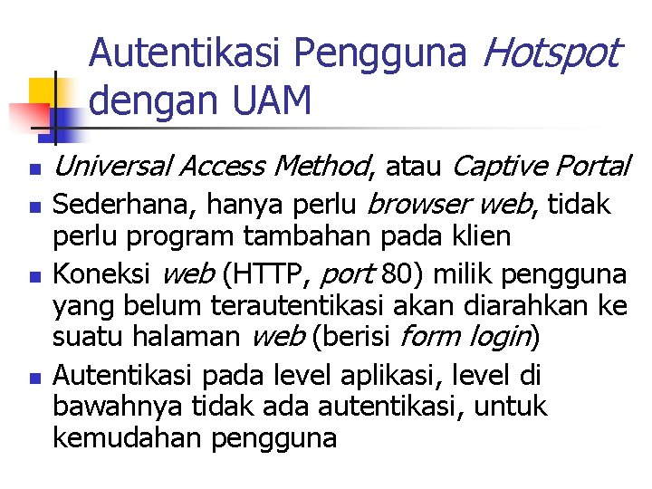 Autentikasi Pengguna Hotspot dengan UAM n n Universal Access Method, atau Captive Portal Sederhana,