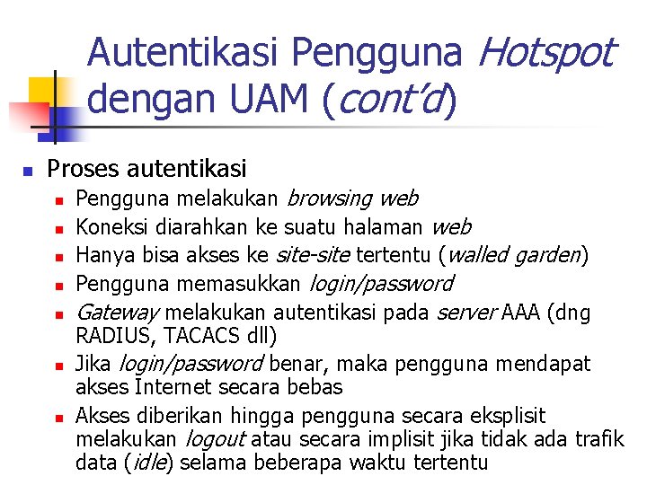 Autentikasi Pengguna Hotspot dengan UAM (cont’d) n Proses autentikasi n n n n Pengguna