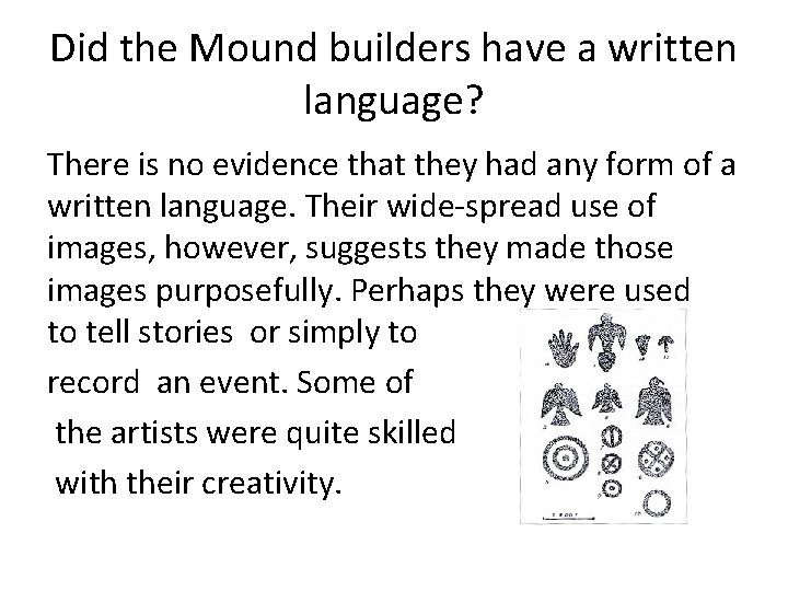 Did the Mound builders have a written language? There is no evidence that they