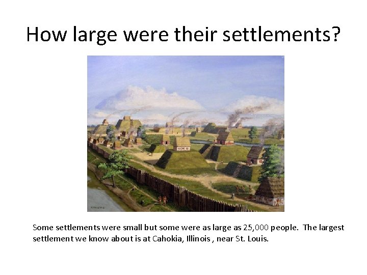 How large were their settlements? Some settlements were small but some were as large