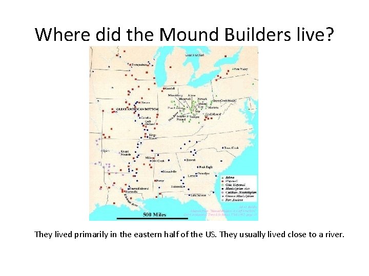 Where did the Mound Builders live? They lived primarily in the eastern half of