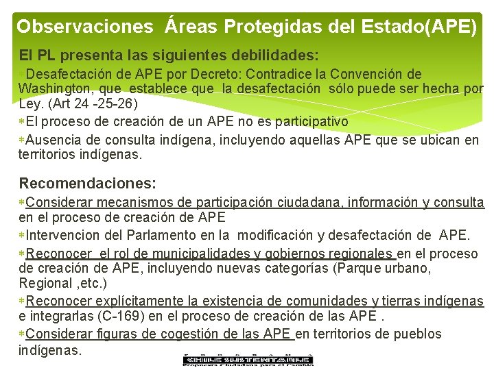 Observaciones Áreas Protegidas del Estado(APE) El PL presenta las siguientes debilidades: Desafectación de APE