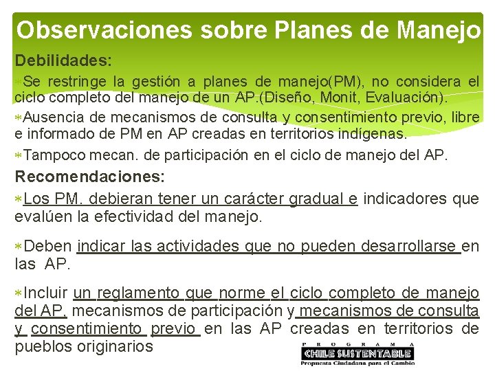 Observaciones sobre Planes de Manejo Debilidades: Se restringe la gestión a planes de manejo(PM),