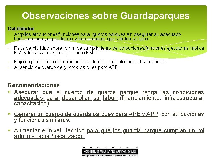 Observaciones sobre Guardaparques Debilidades - Amplias atribuciones/funciones para guarda parques sin asegurar su adecuado