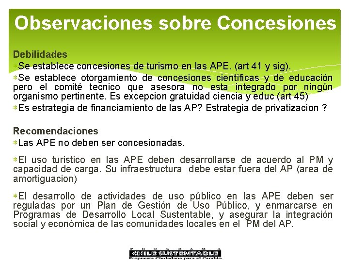 Observaciones sobre Concesiones Debilidades Se establece concesiones de turismo en las APE. (art 41