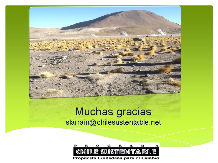Muchas gracias slarrain@chilesustentable. net 