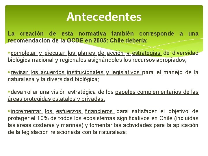 Antecedentes La creación de esta normativa también corresponde a una recomendación de la OCDE
