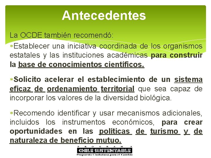 Antecedentes La OCDE también recomendó: Establecer una iniciativa coordinada de los organismos estatales y