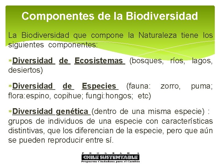 Componentes de la Biodiversidad La Biodiversidad que compone la Naturaleza tiene los siguientes componentes: