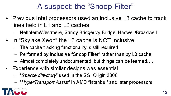 A suspect: the “Snoop Filter” • Previous Intel processors used an inclusive L 3