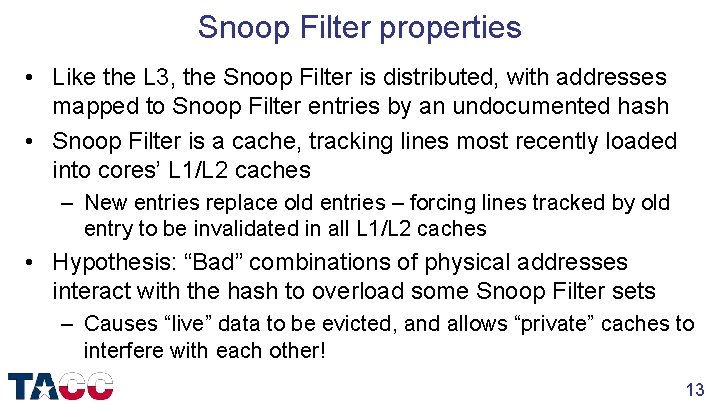 Snoop Filter properties • Like the L 3, the Snoop Filter is distributed, with