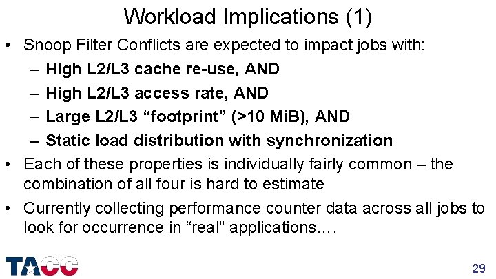 Workload Implications (1) • Snoop Filter Conflicts are expected to impact jobs with: –