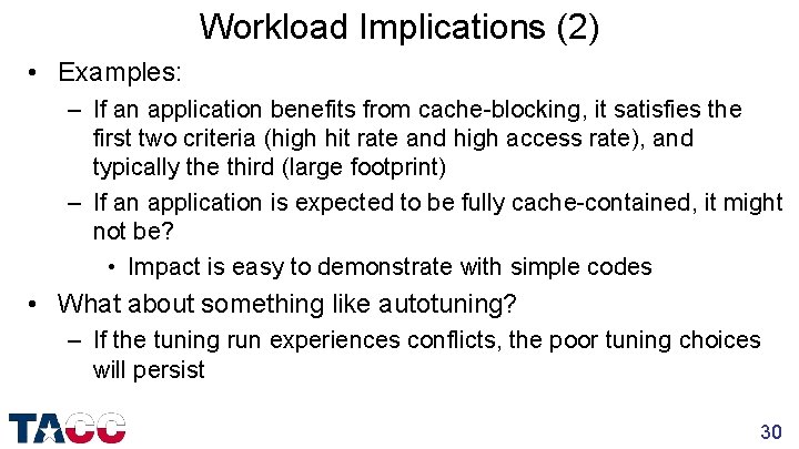 Workload Implications (2) • Examples: – If an application benefits from cache-blocking, it satisfies