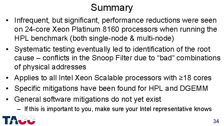 Summary • Infrequent, but significant, performance reductions were seen on 24 -core Xeon Platinum