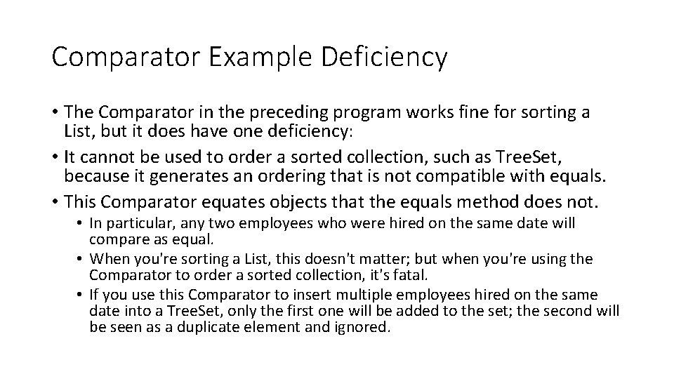 Comparator Example Deficiency • The Comparator in the preceding program works fine for sorting