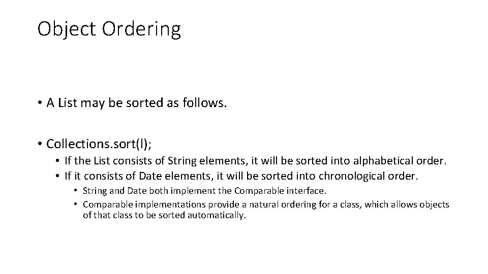 Object Ordering • A List may be sorted as follows. • Collections. sort(l); •