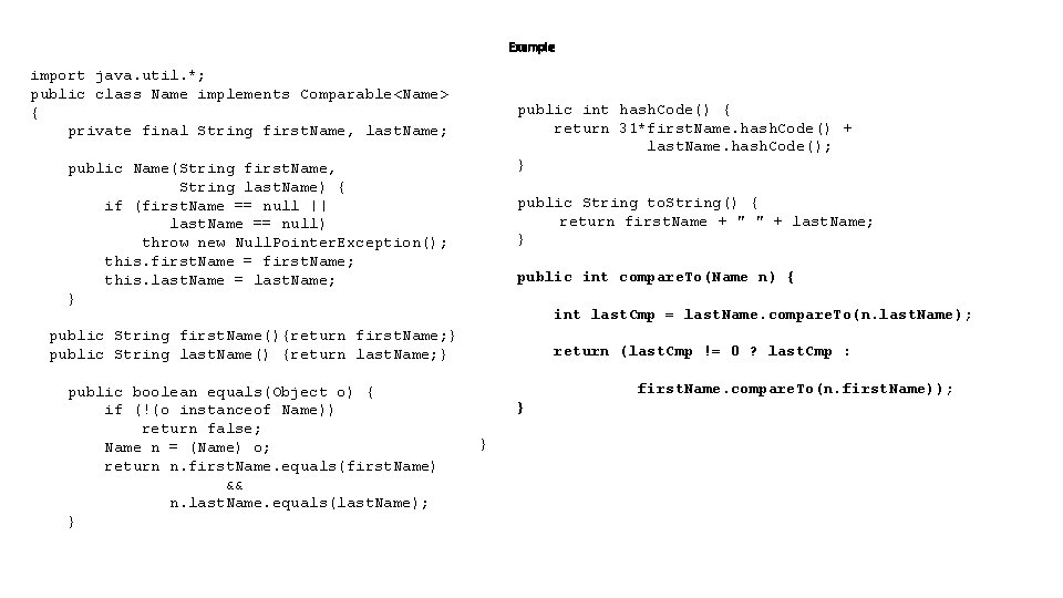 Example import java. util. *; public class Name implements Comparable<Name> { private final String