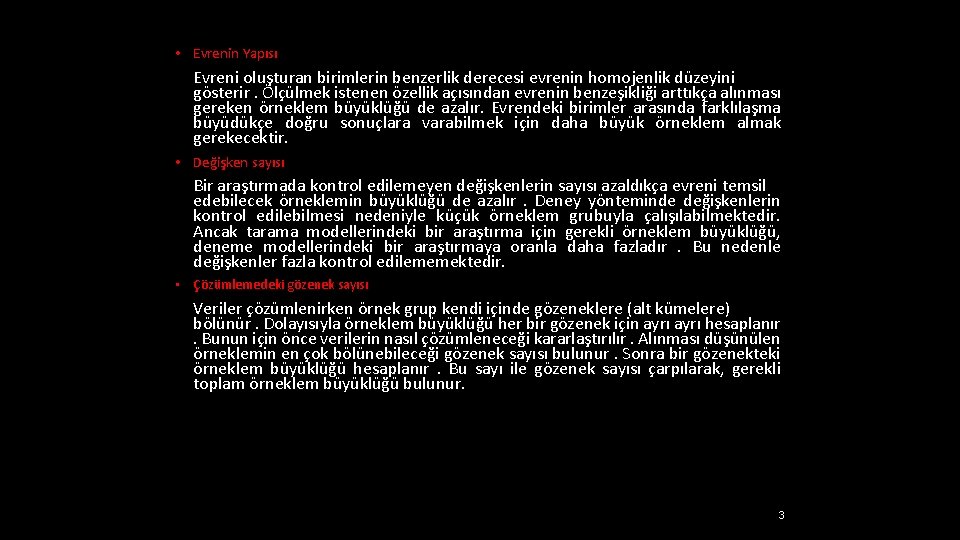  • Evrenin Yapısı Evreni oluşturan birimlerin benzerlik derecesi evrenin homojenlik düzeyini gösterir. Ölçülmek