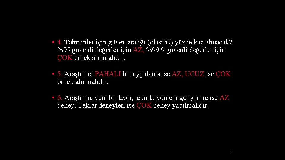  • 4. Tahminler için güven aralığı (olasılık) yüzde kaç alınacak? %95 güvenli değerler