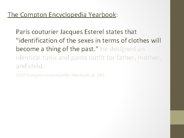 The Compton Encyclopedia Yearbook: Paris couturier Jacques Esterel states that "identification of the sexes