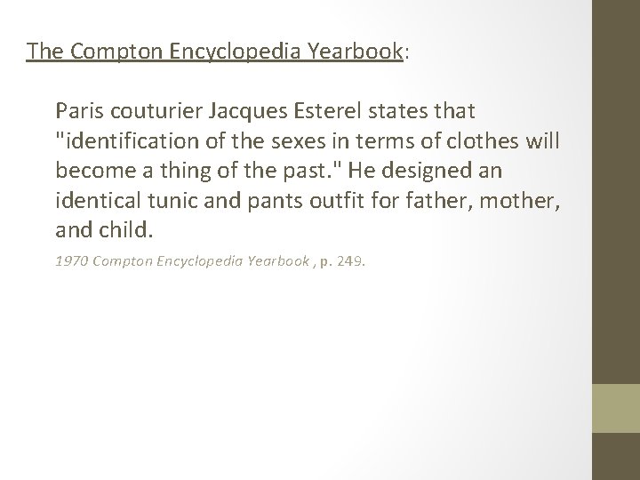 The Compton Encyclopedia Yearbook: Paris couturier Jacques Esterel states that "identification of the sexes