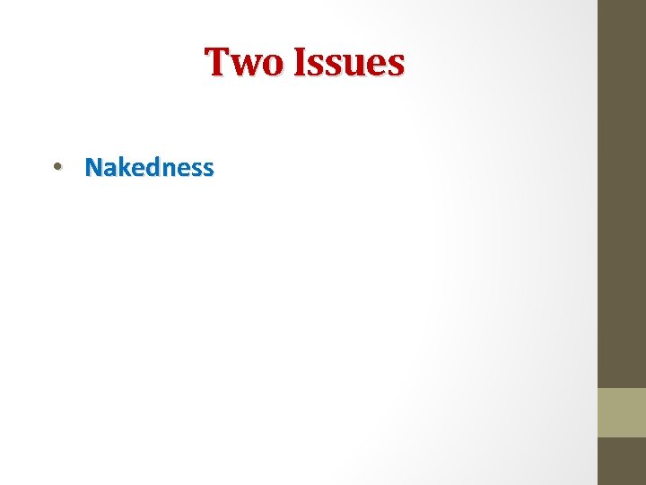 Two Issues • Nakedness 