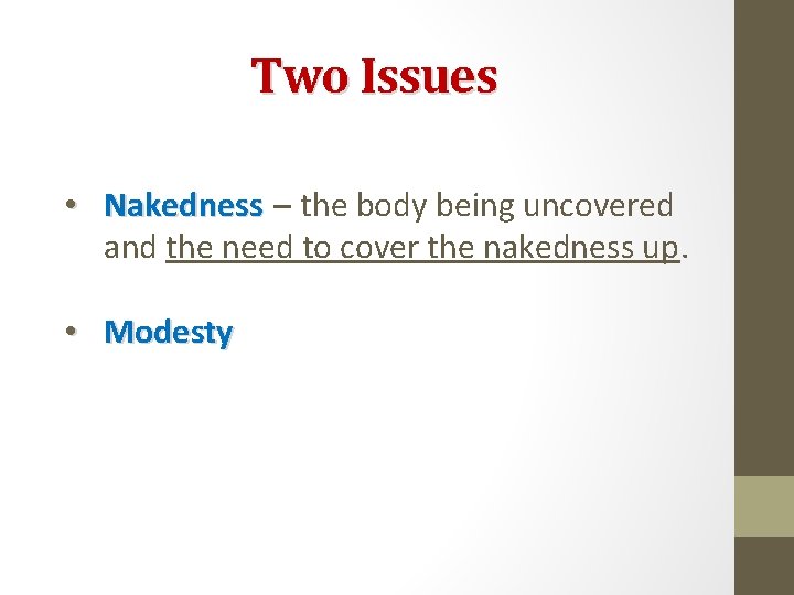 Two Issues • Nakedness – the body being uncovered and the need to cover