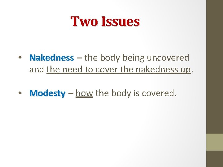 Two Issues • Nakedness – the body being uncovered and the need to cover