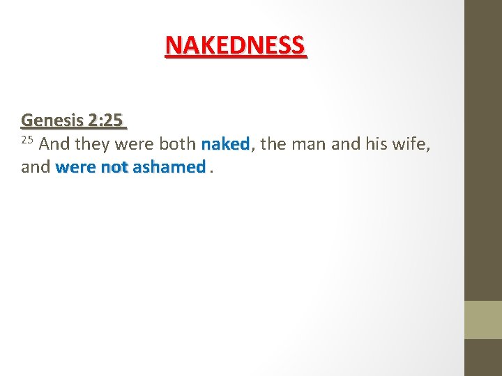 NAKEDNESS Genesis 2: 25 25 And they were both naked, the man and his