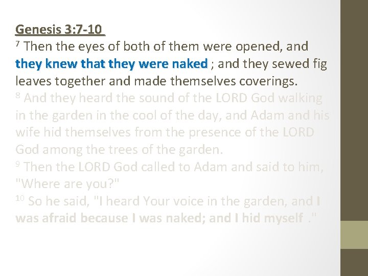 Genesis 3: 7 -10 7 Then the eyes of both of them were opened,