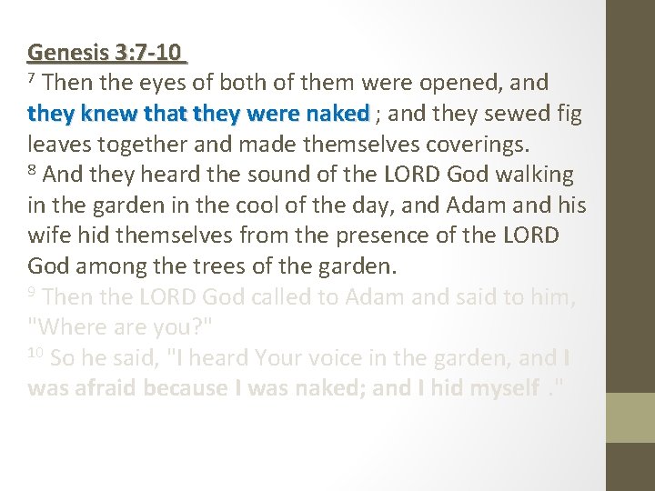 Genesis 3: 7 -10 7 Then the eyes of both of them were opened,