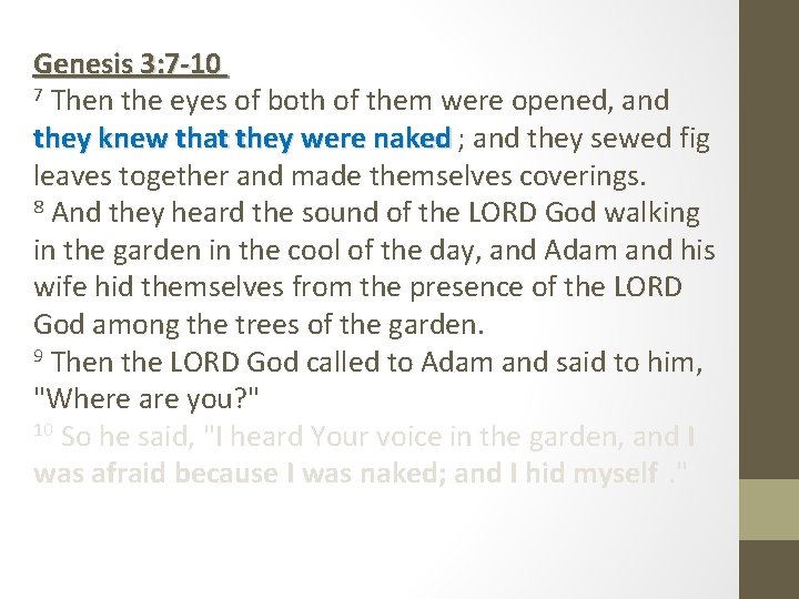 Genesis 3: 7 -10 7 Then the eyes of both of them were opened,