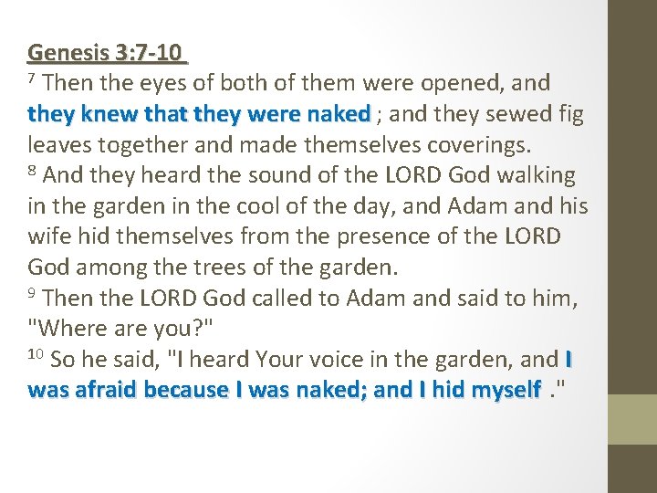 Genesis 3: 7 -10 7 Then the eyes of both of them were opened,
