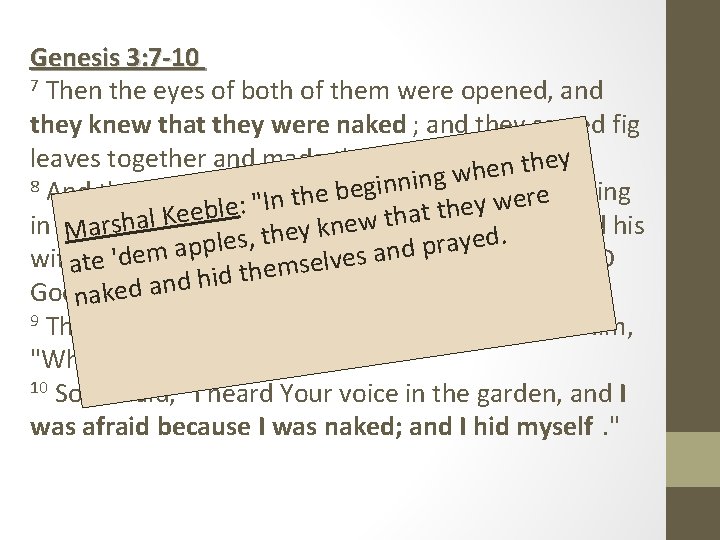 Genesis 3: 7 -10 7 Then the eyes of both of them were opened,
