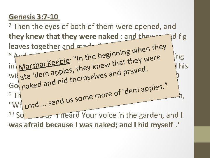 Genesis 3: 7 -10 7 Then the eyes of both of them were opened,