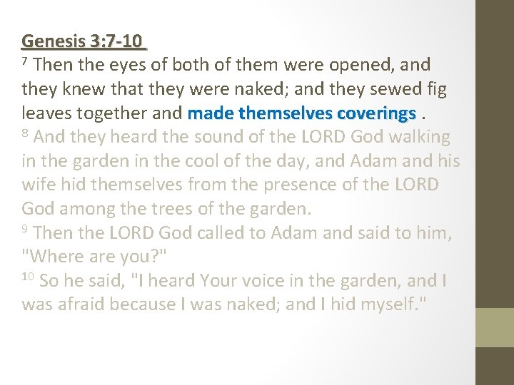 Genesis 3: 7 -10 7 Then the eyes of both of them were opened,